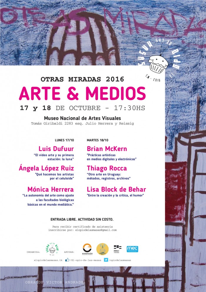  - Ciclo de charlas "Otras Miradas, edición 2016: Arte y medios", - Museo Nacional de Artes Visuales