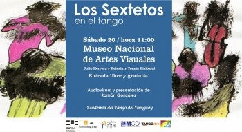  - Tango en el Museo 2014 - Los Sextetos en el Tango  - Museo Nacional de Artes Visuales